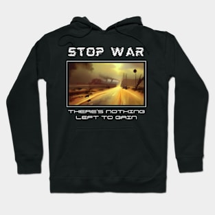 Stop war There's nothing left to gain Hoodie